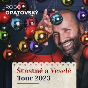 Koncert Robo Opatovský – Šťastné a Veselé Tour 2023
